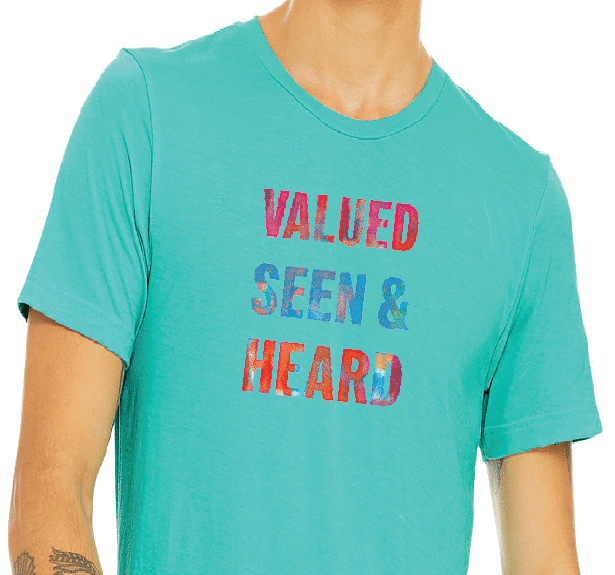 Valued, Seen, & Heard T-shirt