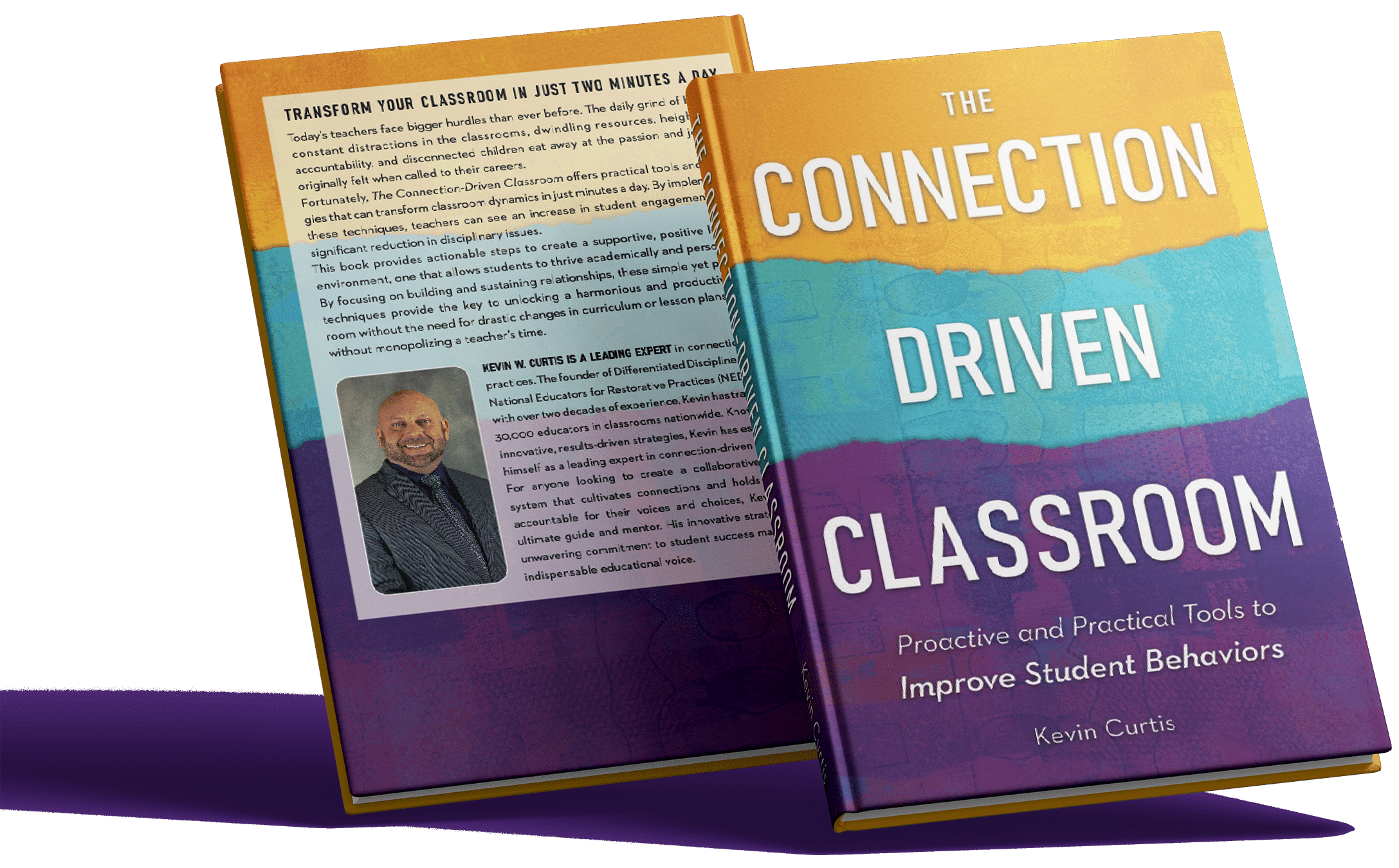 Back cover image of the book "The Connection-Driven Classroom: Proactive and Practical Tools to Improve Student Behaviors" by Kevin Curtis with book summary and author bio with photo, and am image of the front cover to the right of it.